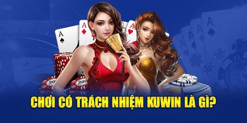 Trách Nhiệm Kuwin - Tổng Hợp Những Nguyên Tắc Cần Nhớ